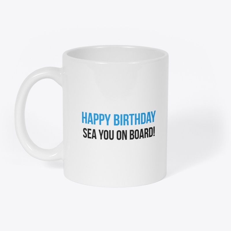 Happy Birthday, Sea You on Board! Mug
