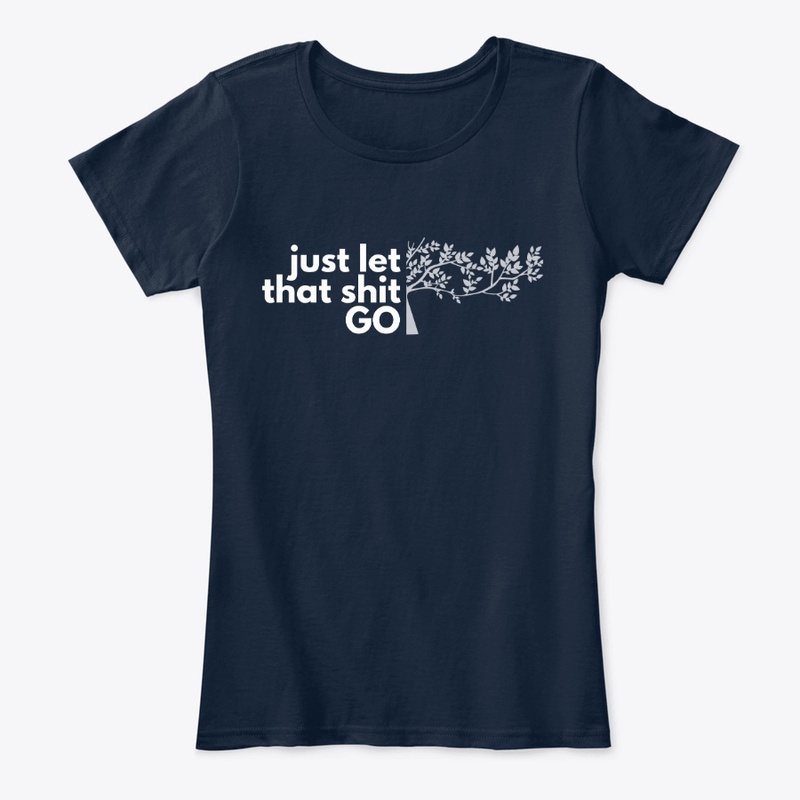 Just let that Sh*t GO