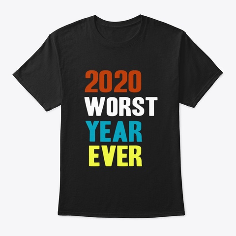 2020 Worst Year Ever 30 Jlr Black T-Shirt Front