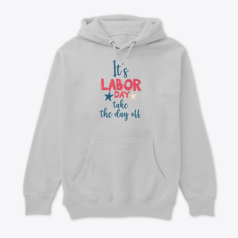 Its labor day take the day off