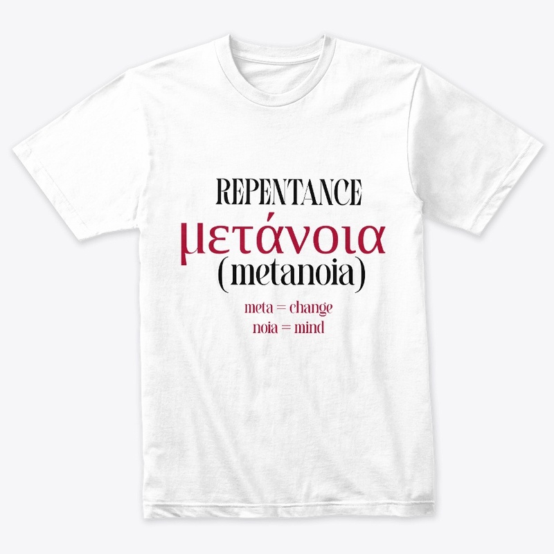 REPENTANCE (metanoia) change of mind