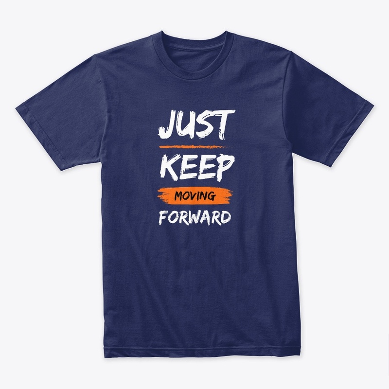 Just Keep Moving Forword Premium T-shirt