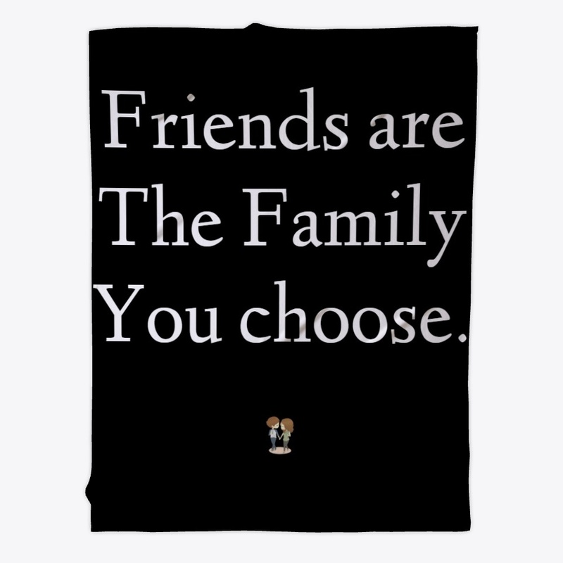 Friends are the Family.