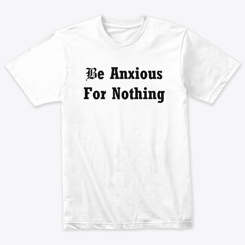 Be Anxious For Nothing (black lettering)