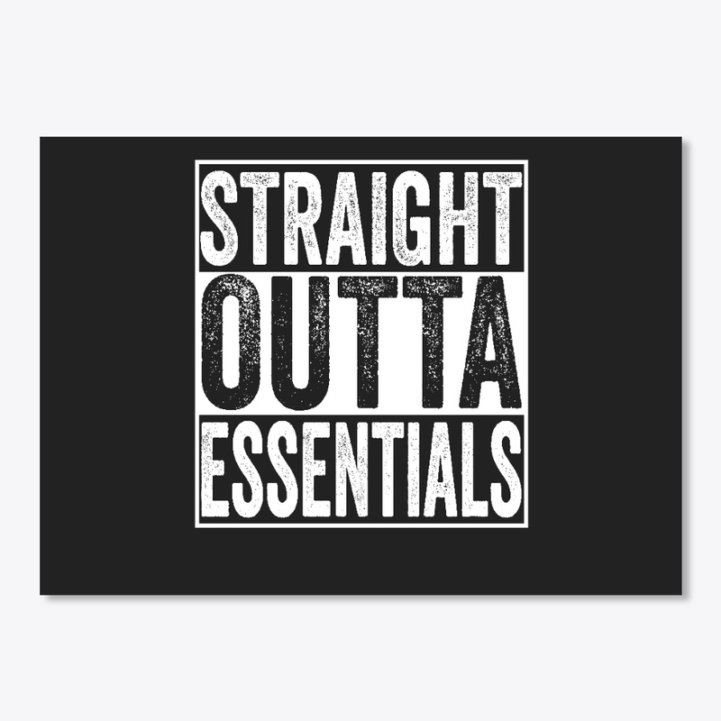 Straight Outta Essentials