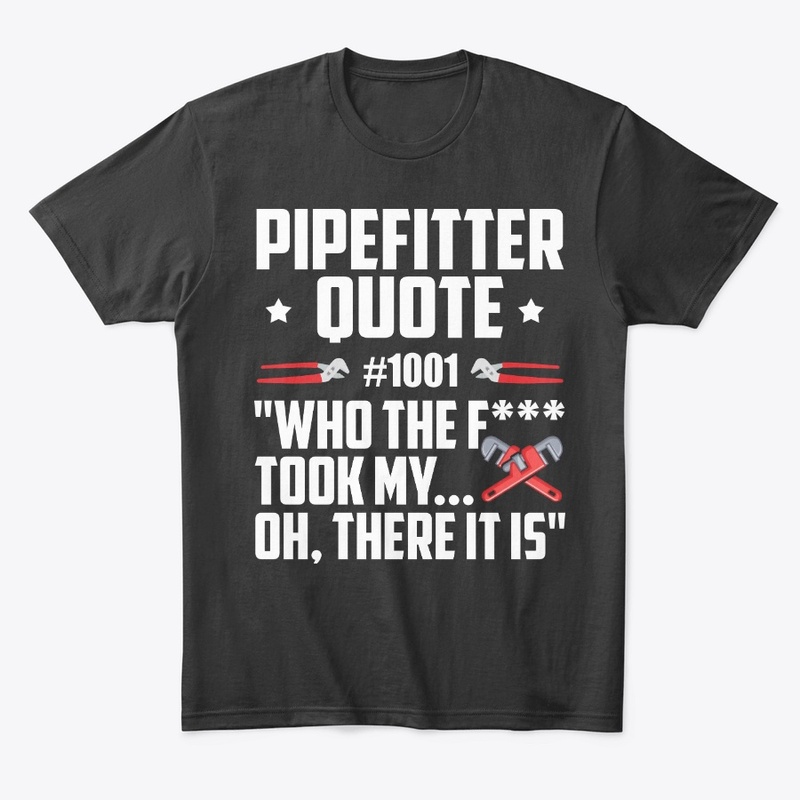 Pipefitter Gift, Quote Number 1001