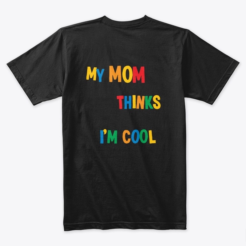 My Mom Thinks I'm Cool!