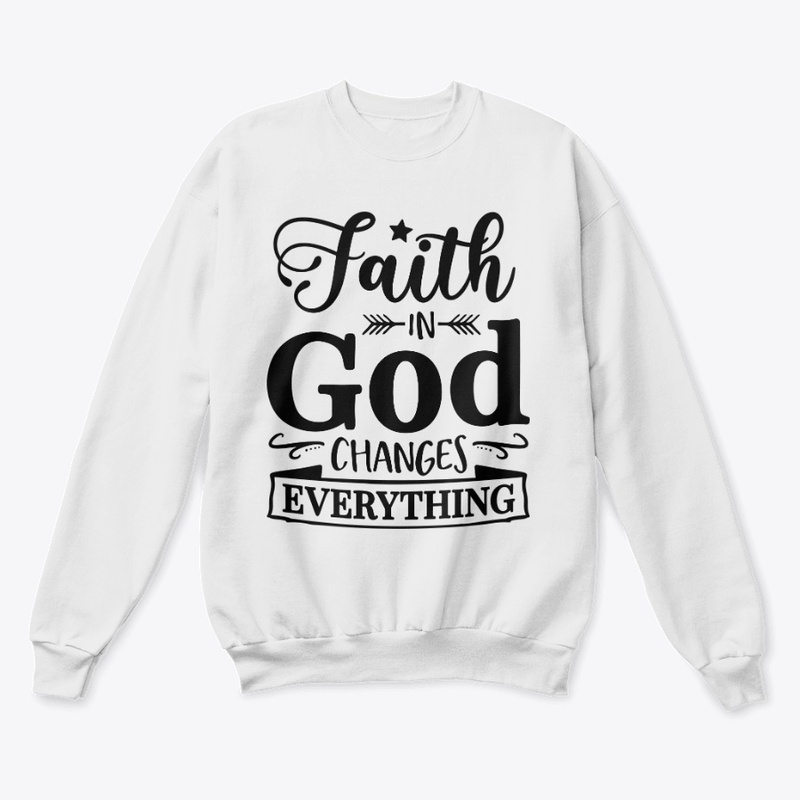 Faith in God Changes Everything