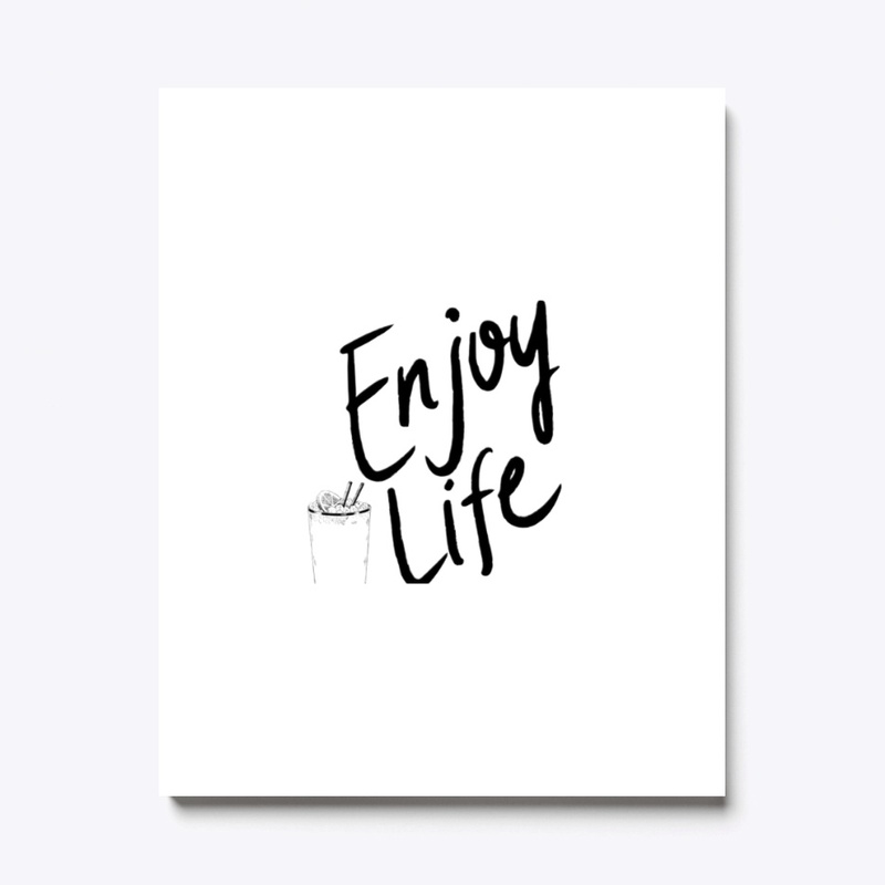Enjoy life