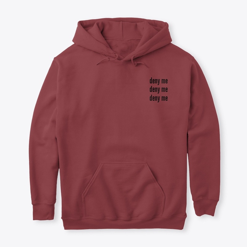 deny me