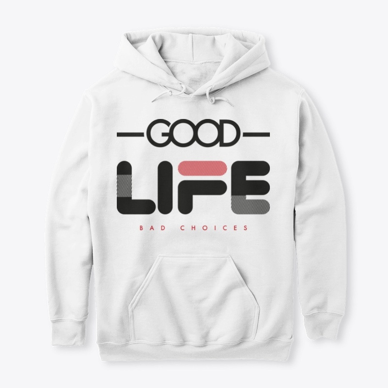 Good Life Bad Choices 