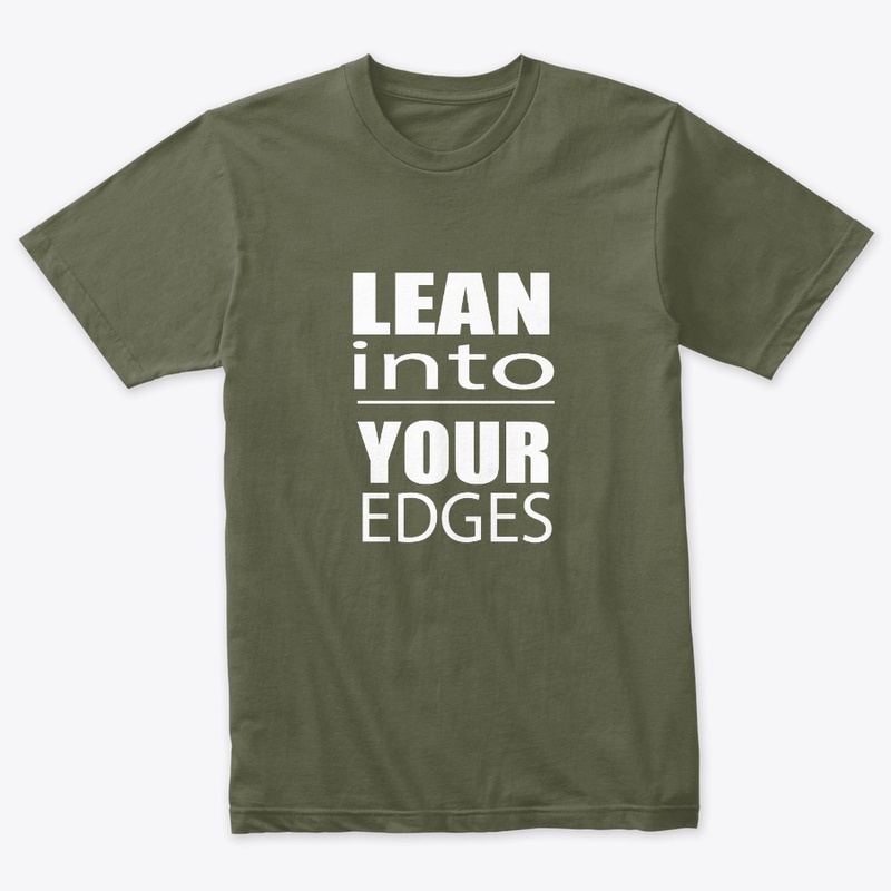 Lean into Your Edges