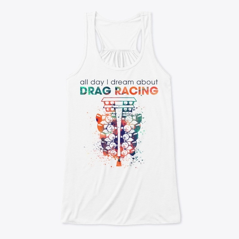 DRAG RACING - ALL DAY I DREAM