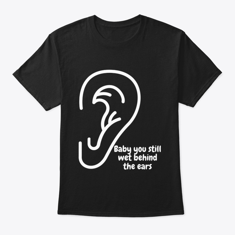 Wet Behind the Ears