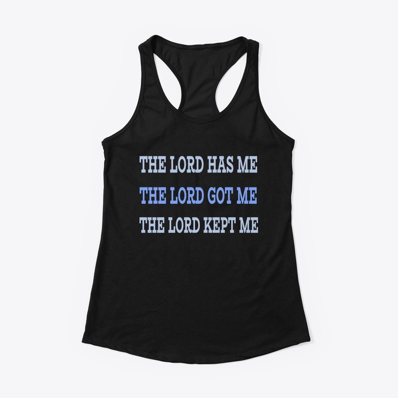 GOMAB TEES THE LORD HAS ME...
