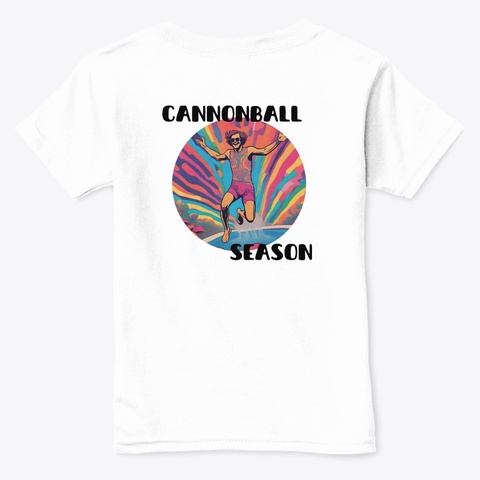 Cannonball Season White  T-Shirt Back