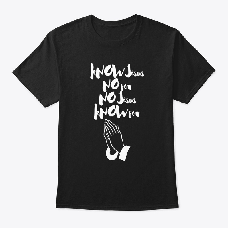 Know Jesus, no fear