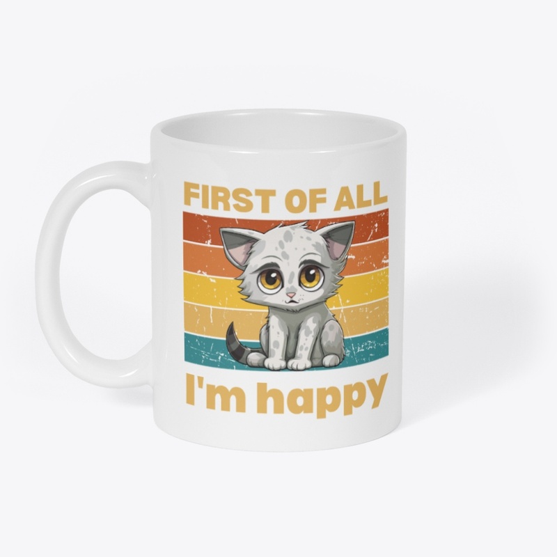 First of All, I'm Happy Tee