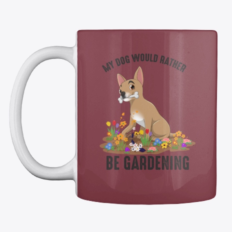 My Dog Would Rather Be Gardening