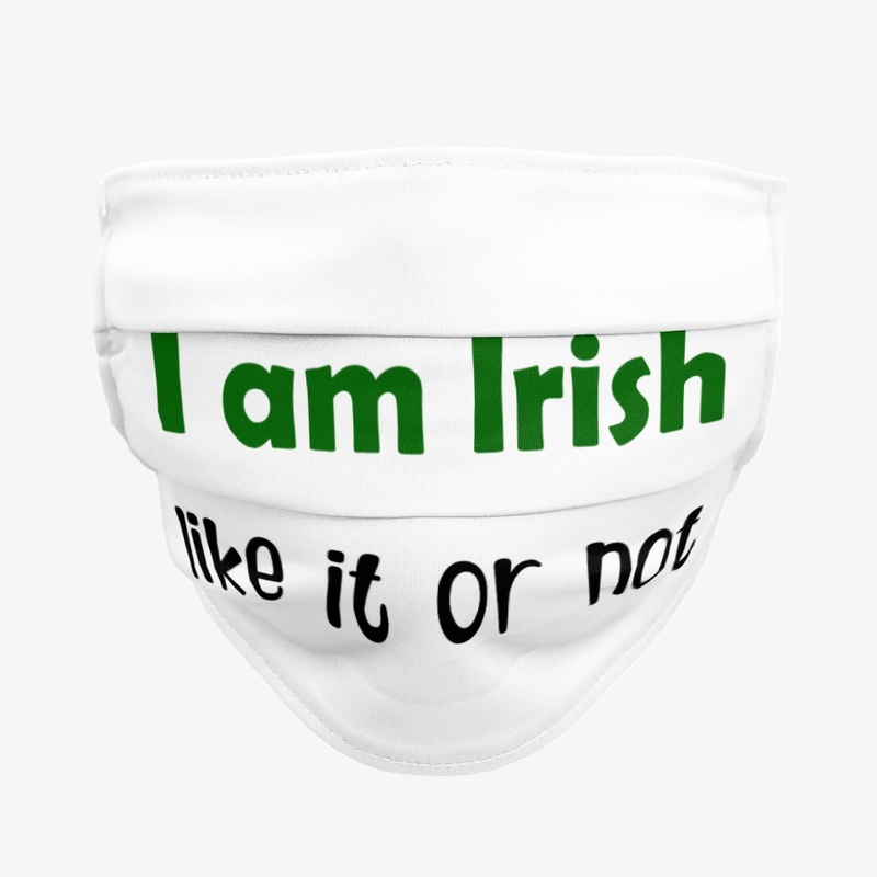 I am Irish, like it or not
