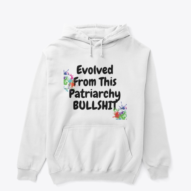 Evolved from This Patriarchy Bullshit