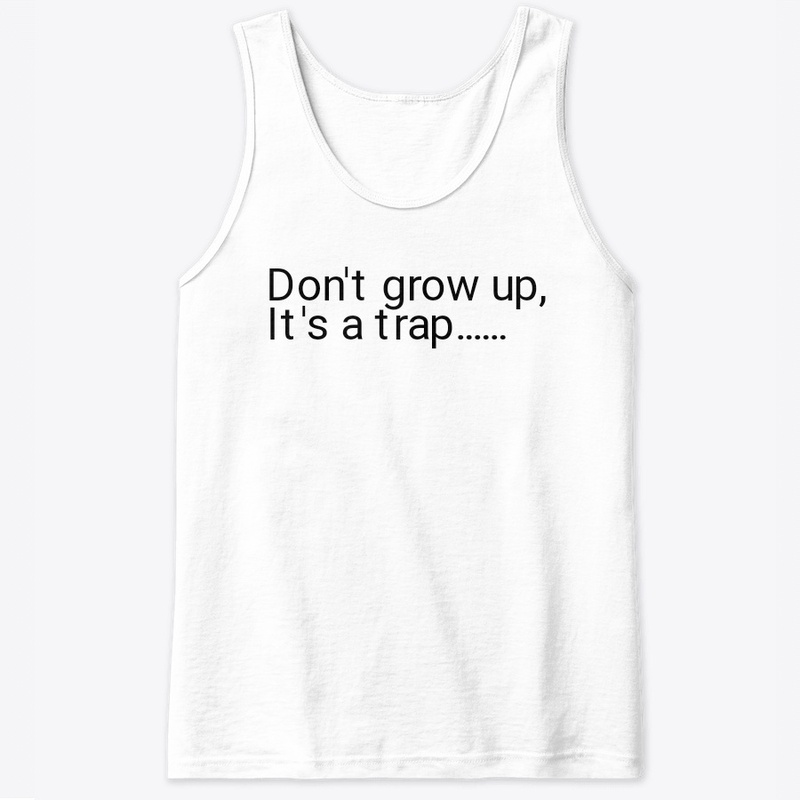Don't grow up
