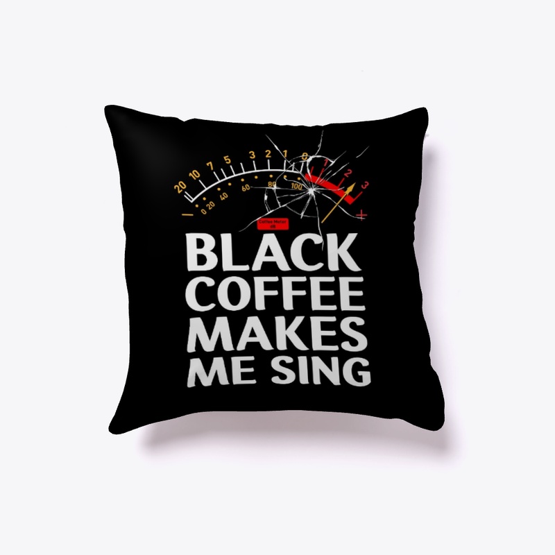 black coffee makes me sing