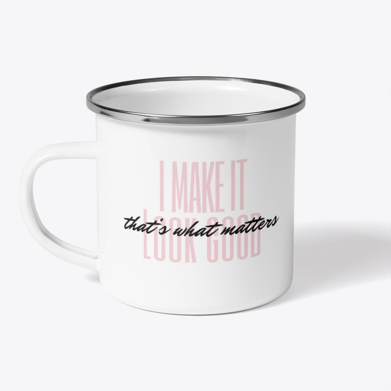 I Make It Look Good!!!