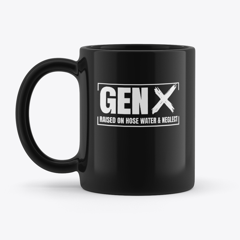 Gen X Raised On Hose Water &amp; Neglect