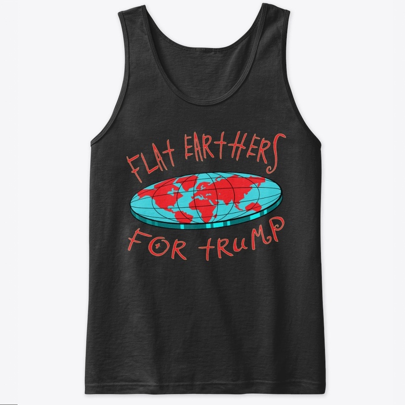 Flat Earthers For Trump