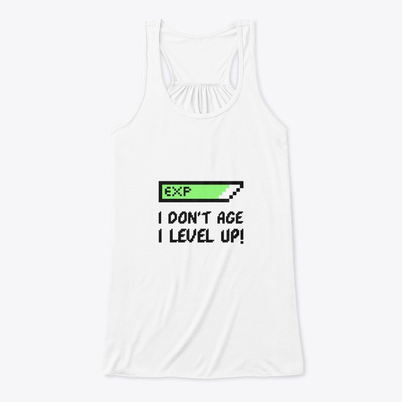 I dont Age. I level up.