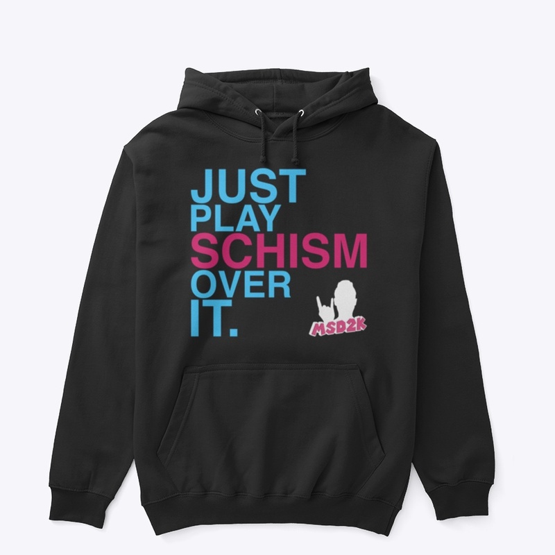 JUST PLAY SCHISM OVER IT - BLUE & PINK