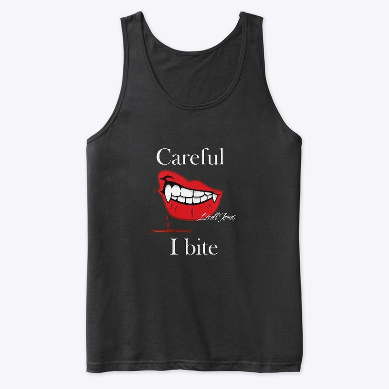 Careful I bite 