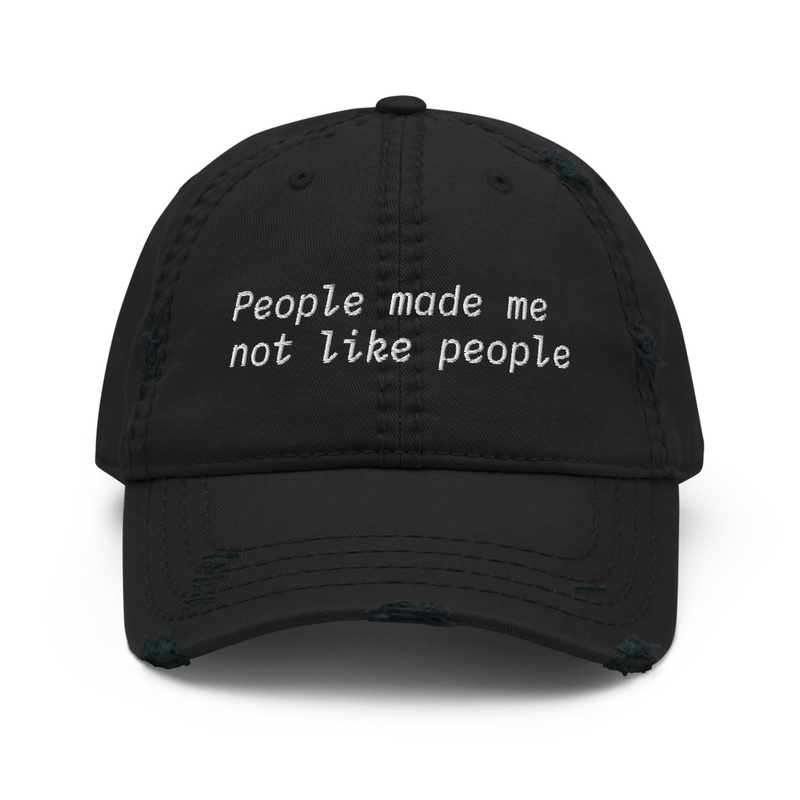 People made me  not like people