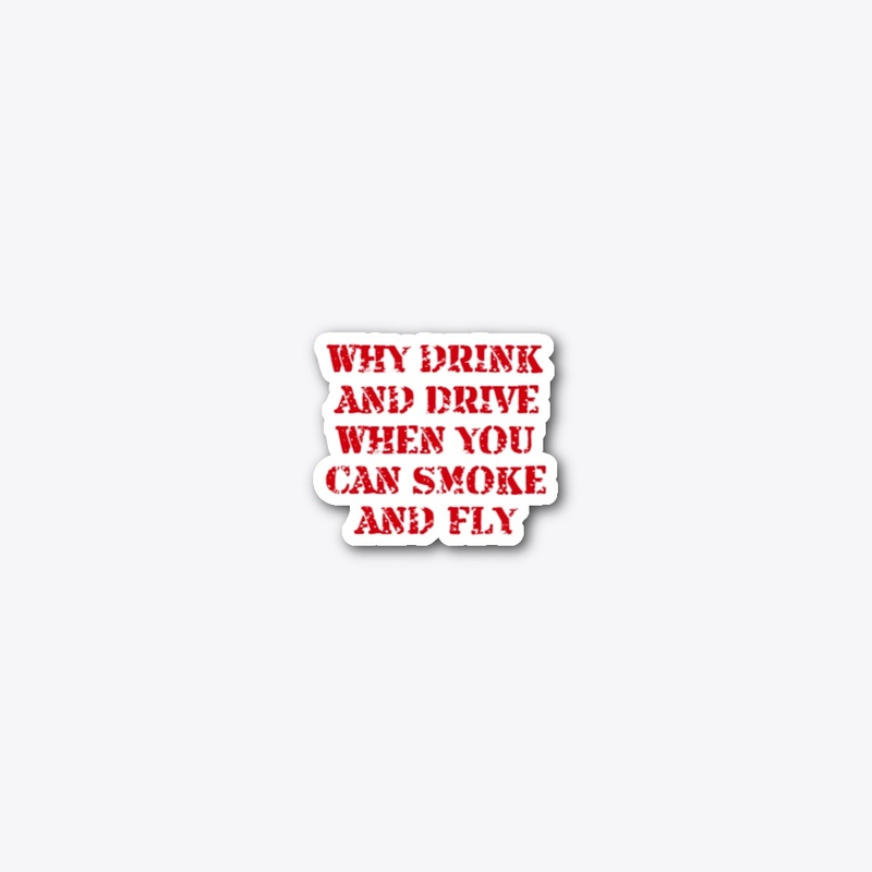 WHY DRINK AND DRIVE