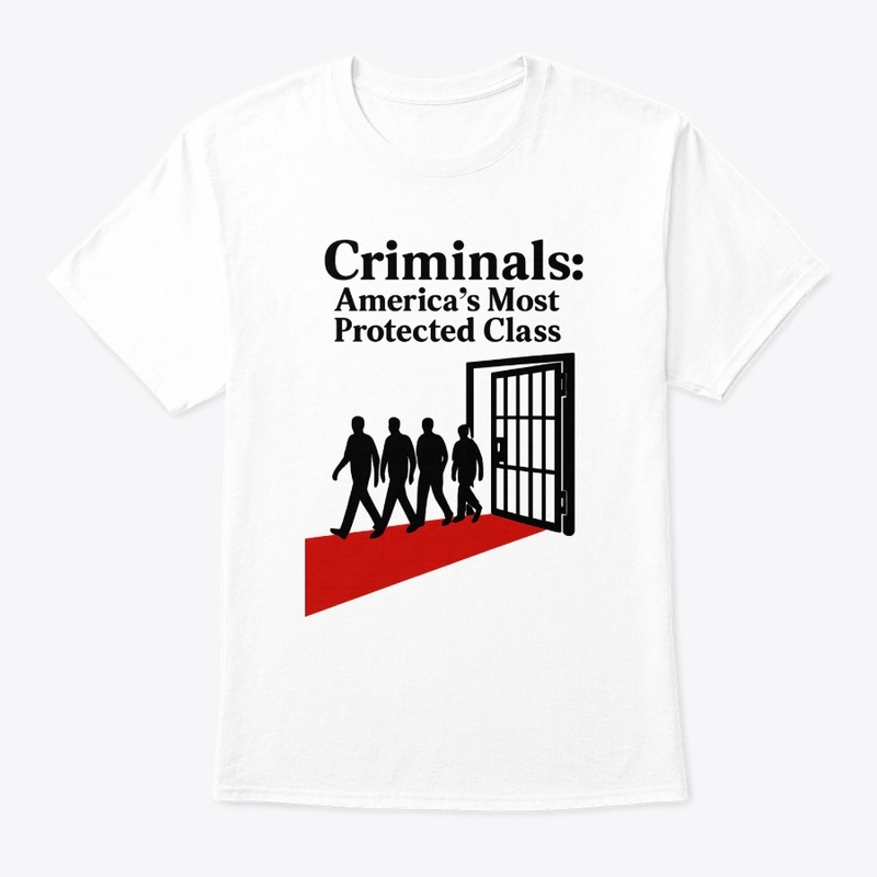 Criminals Americas Most Protected Class