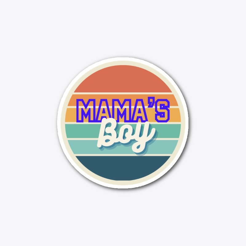 Mama's Boy-I love Mom