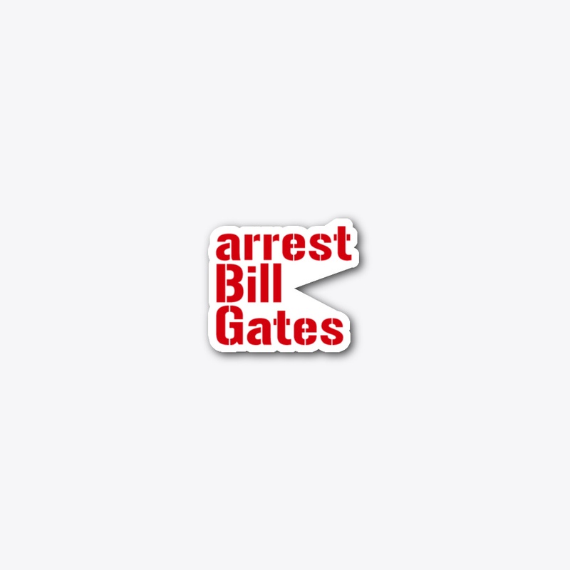 arrest Bill Gates