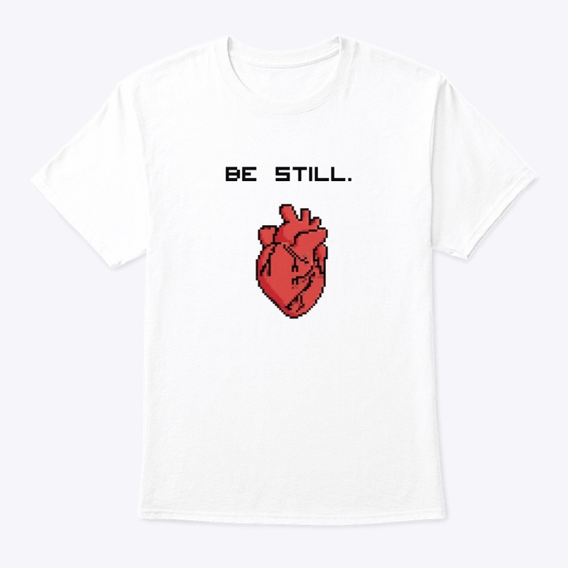 Be Still.