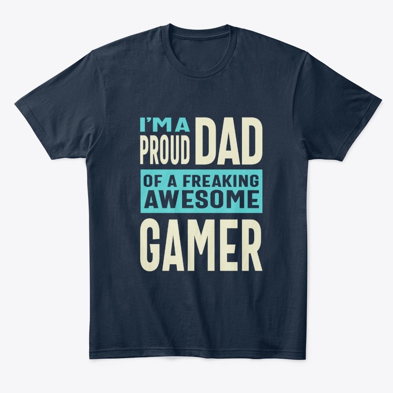 Proud Dad of a Freaking Awesome Gamer