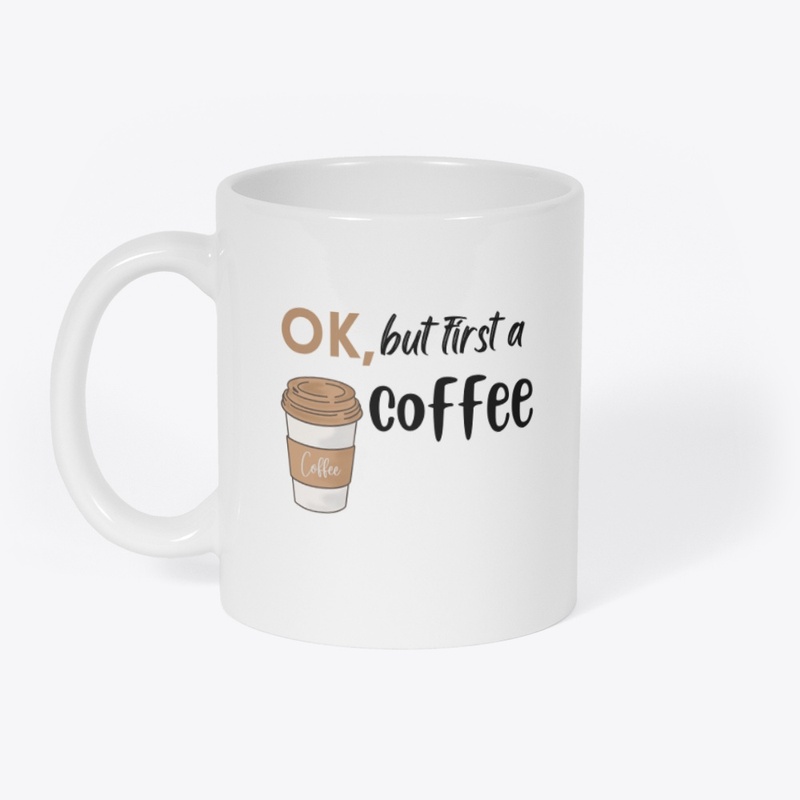 ok, but first a coffee White T- shirt .
