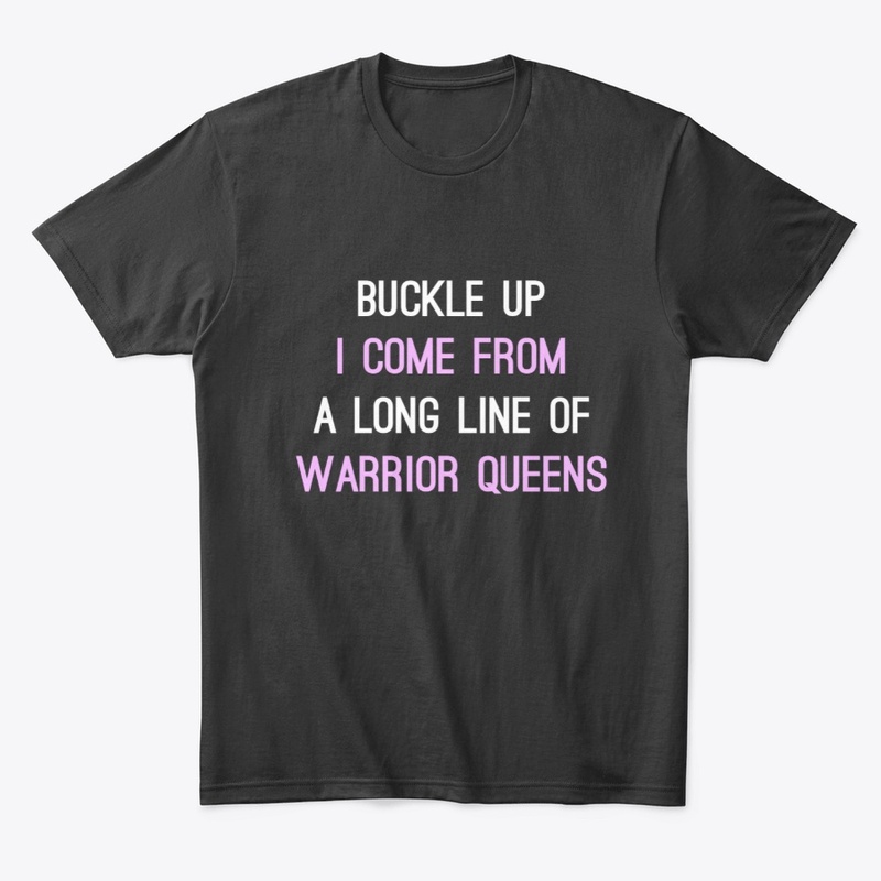 Buckle Up A Long Line Of Warrior Queens