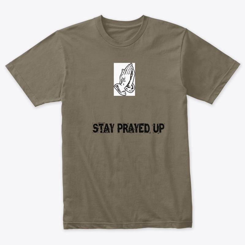 STAY PRAYED UP PEOPLE