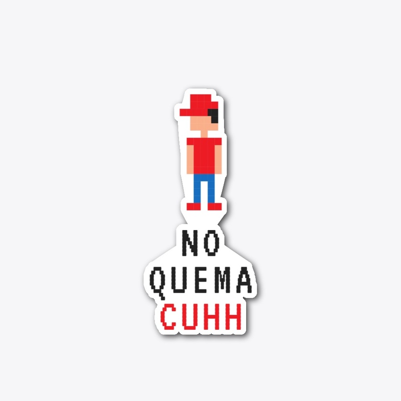 "NO QUEMA CUHH" MEME DECAL