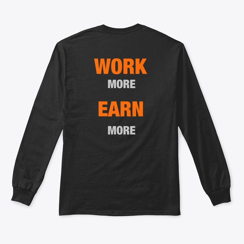 WORK MORE EARN MORE 