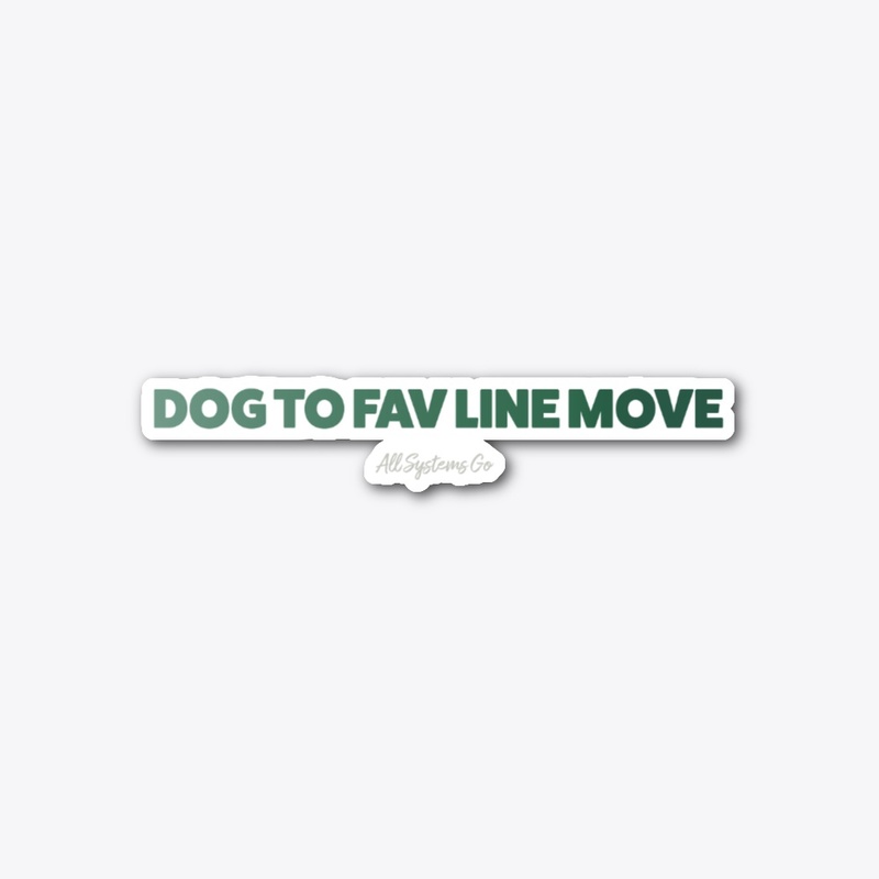Dog to Fav Line Move
