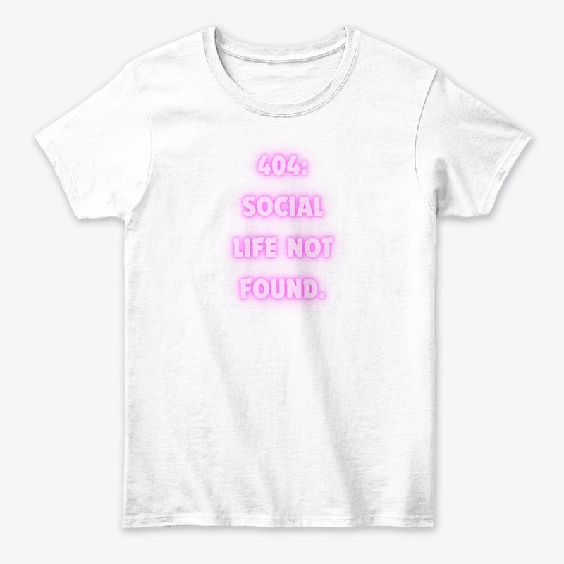 404: Social Life Not Found" T-Shirt