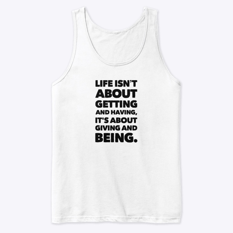 Life’s About Giving and Being