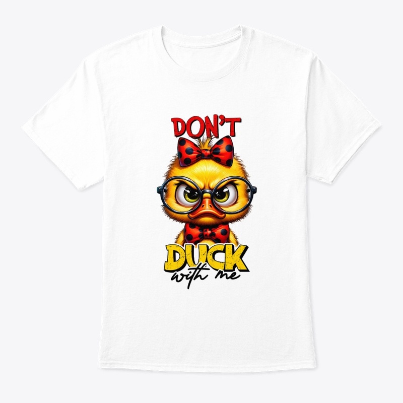 Don’t Duck With Me