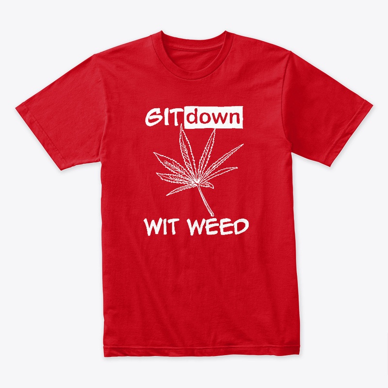 GIT down WIT weed White